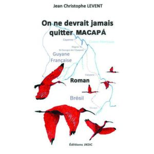 On ne devrait jamais quitter Macapa