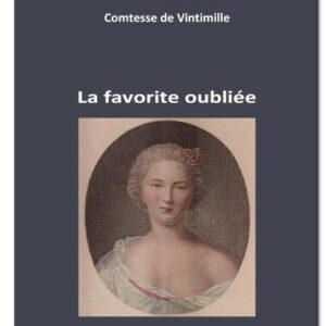 Pauline-Félicité de Mailly-Nesle Comtesse de Vintimille : La favorite oubliée